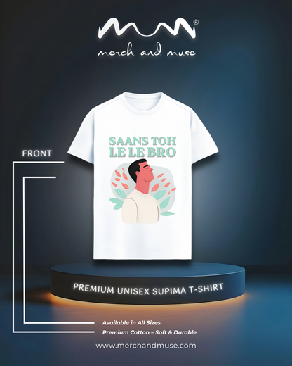 Saans Toh Le Le Bro Premium Unisex T-Shirt