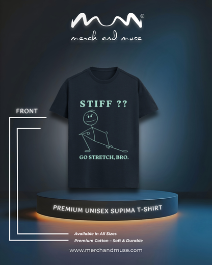 Stiff ? Go Stretch Bro Premium Tee by merch and muse