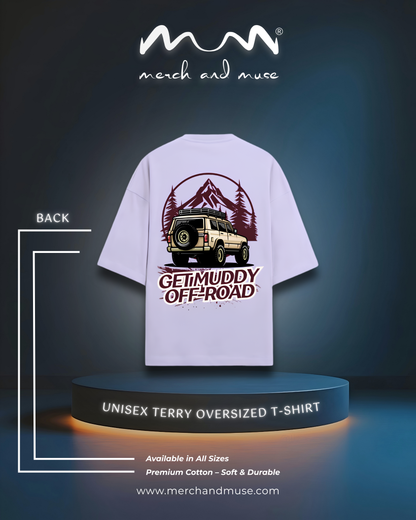 Get Muddy Off-Road Premium Unisex Oversized T-Shirt - 260 GSM Terry Knit