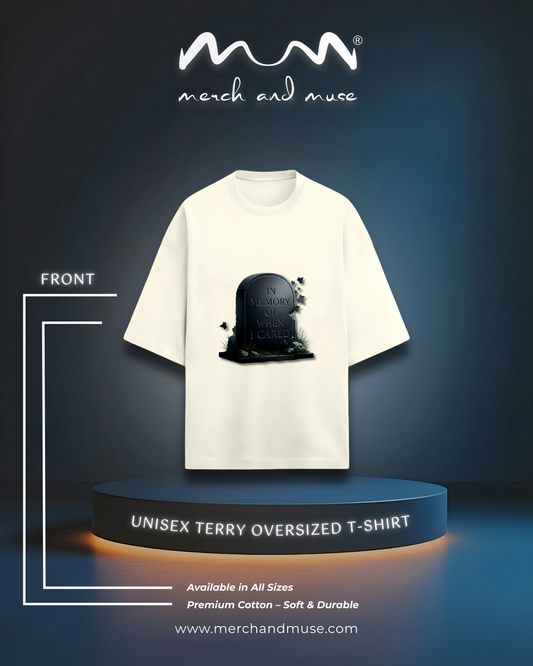 In Memory Of When I Cared Everyday Oversized Tee | Unisex Terry Cotton T-Shirt